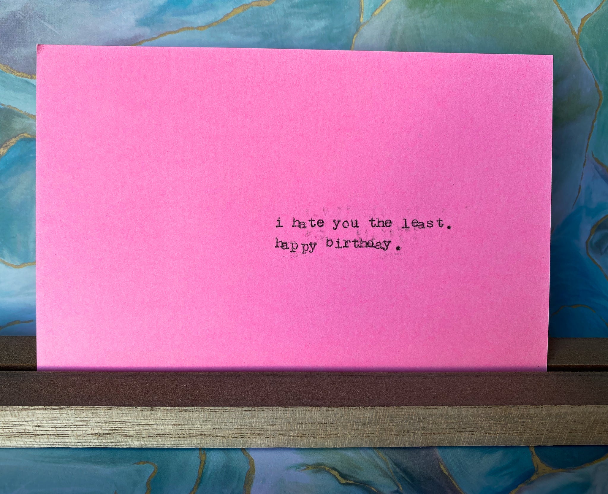 I hate you the least on your birthday card
