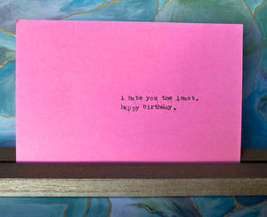 I hate you the least on your birthday card