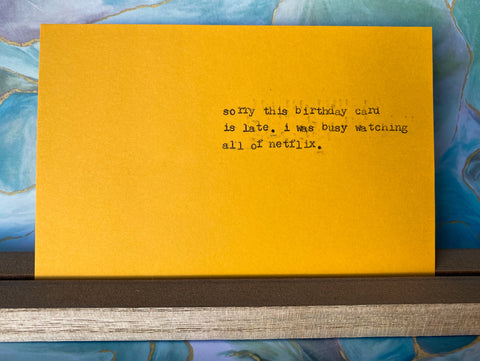 Sorry this birthday card is late card