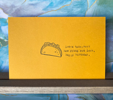 Let's taco-bout how young you look card