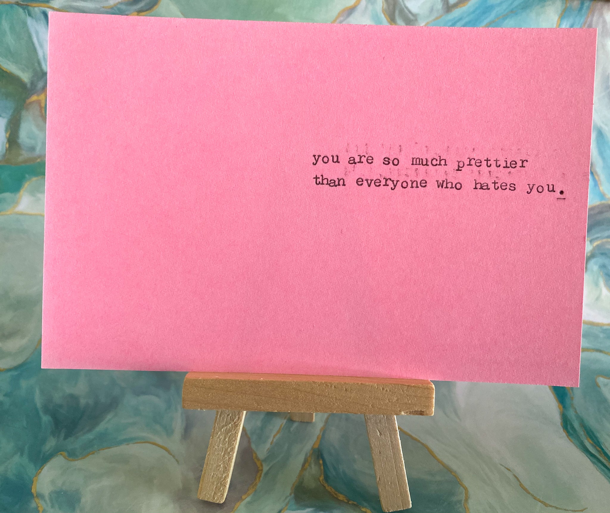 You're so much prettier than everyone who hates you card
