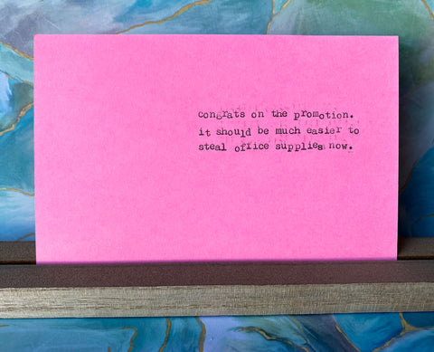 Congrats on the promotion. It should be much easier to steal office supplies now card