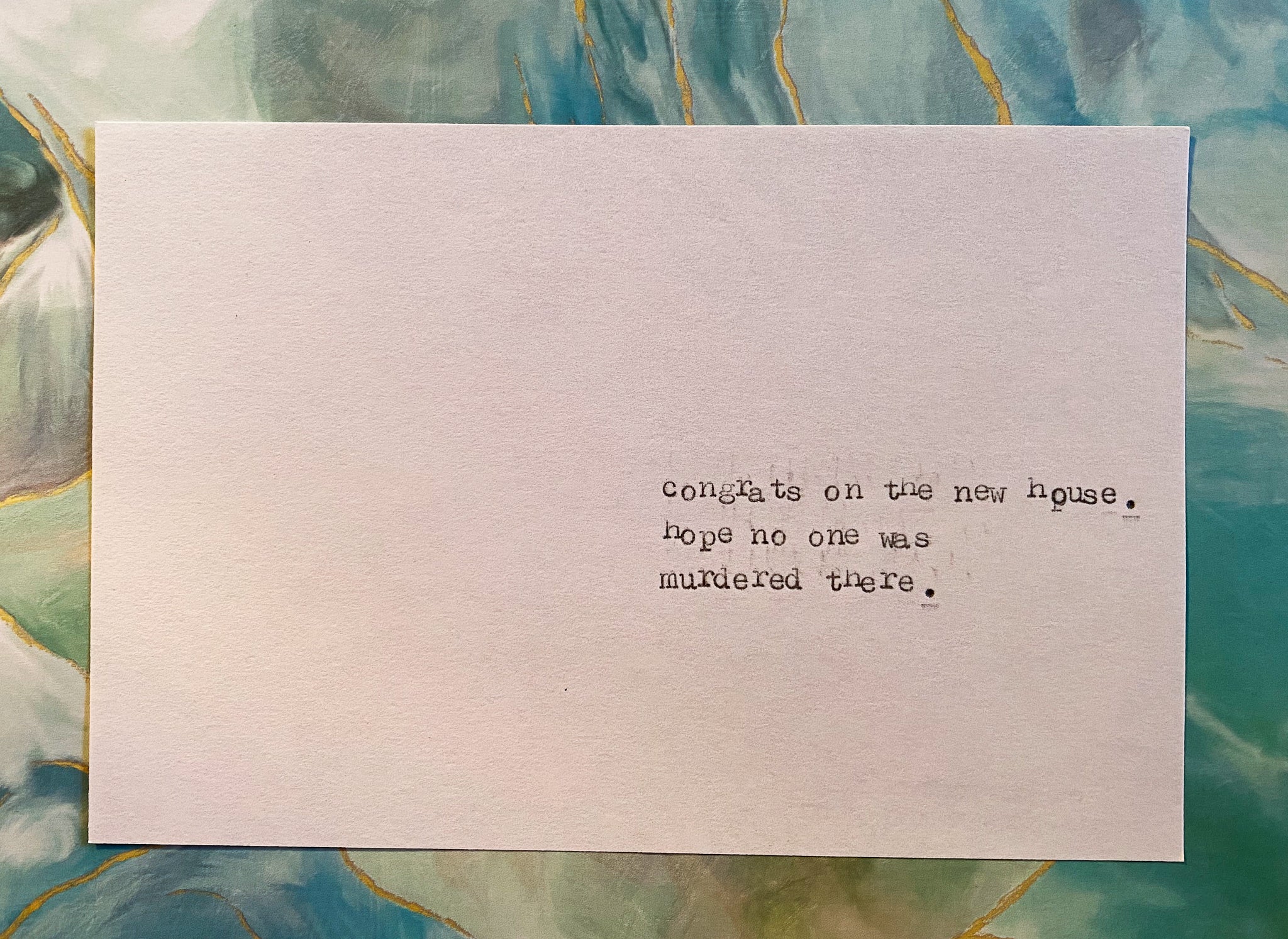 Hope no one was murdered in your new house card