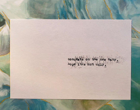 Hope the new baby isn't ugly card
